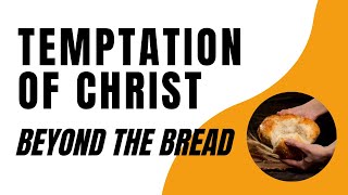 Temptation of Christ (Pt. 2) - Beyond the Bread | Pastor Phil Burchett | June 11, 2023