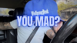 YOU MAD?