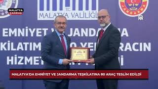 Malatya'da emniyet ve jandarma teşkilatına 80 araç teslim edildi