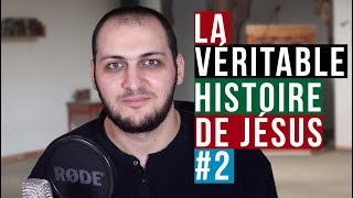 LA VÉRITABLE HISTOIRE DE JÉSUS #2 ('Issa paix sur lui)