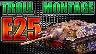 E25-Trolling noobs MONTAGE ||WoT blitz||