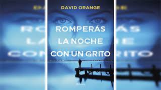 Romperás la noche con un grito by David Orange. Ep 2