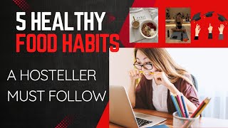 5 Healthy Habits Every Hosteler Must Follow