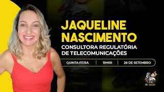 JAQUELINE NASCIMENTO - CONSULTORA REGULATÓRIA DE TELECOMUNICAÇÕES