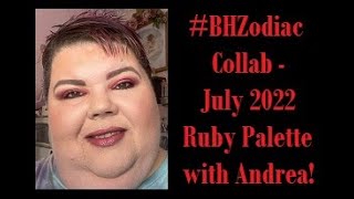 #BHZodiacCollab | July 2022 | Ruby Palette | with Andrea