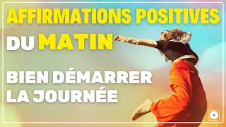 Affirmations positives - Bien démarrer la journée