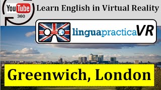 Learn English in VR - Virtual Reality English Lesson - Greenwich, London | LinguapracticaVR