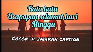 Kata kata ucapan selamat hari minggu,Cocok di jadikan caption