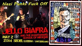 JELLO BIAFRA & THE GUANTANAMO SCHOOL OF MEDICINE - Nazi punks fuck off (May 2, '14 /Sedel Luzern CH)