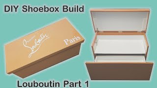 DIY Louboutin Shoebox Build Part 1| Ideal For Storing Trainers & Shoes