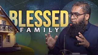 A Blessed Family: Principles for Peace and Prosperity || Sheikh Kashif Naseem Dilkusha