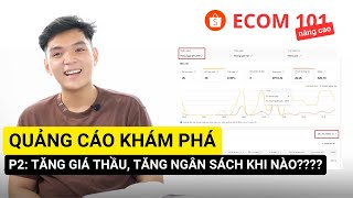 #12 Tối Ưu Quảng Cáo Khám Phá Shopee: Tăng GIÁ THẦU hay tăng NGÂN SÁCH là hợp lý?? | Ecom101Nâng Cao