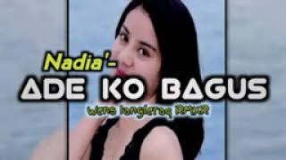 ADE KO BAGUS || Nadia_ Wens Iangleraq RMX LAGU ACARA TERBARU REMIX 2023