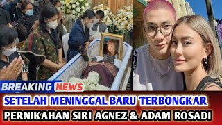 Terbongkar Setelah Meninggal, Ternyata Agnez Mo dan Adam Rosyadi Sudah Menikah?