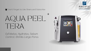 AQUA PEEL TERA | Think beyond a fluid jet peel | Do better than a facial !!!...- PACIFIC HEALTHCARE