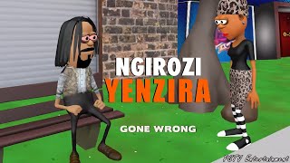 NGIROZI YENZIRA Gone Wrong