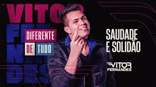 SAUDADE E SOLIDÃO - Vitor Fernandes (Diferente de Tudo)