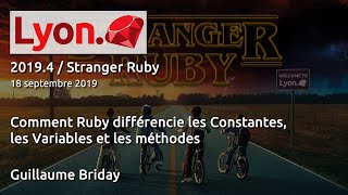 Comment Ruby différencie les Constantes, les Variables et les méthodes - Guillaume Briday - Lyon.rb