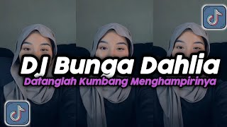 DJ BUNGA DAHLIA - DATANGLAH KUMBANG MENGHAMPIRINYA | DJ FYP TIKTOK TERBARU 2024