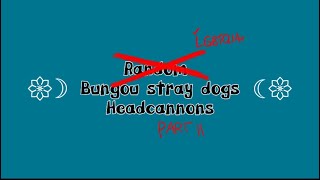 LGBTQIA+ Bungou Stray Dogs Headcannons! Part II (Read Desc for characters)