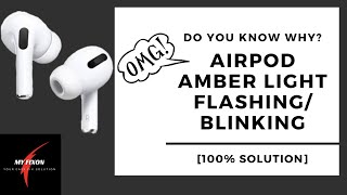 AirPod Amber Light Flashing/Blinking- WHY? [100% SOLVED]