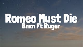 Bnxn & Ruger - Romeo Must Die (Lyrics)