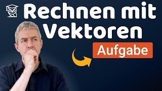 Rechnen mit Vektoren - einfach erklärt (5031-5)