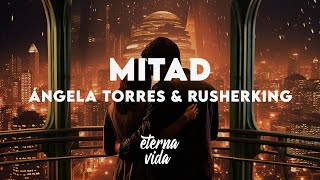 Ángela Torres & Rusherking - MITAD (Letra/Lyrics)