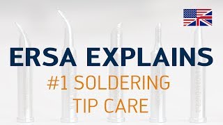 Ersa explains #1 – Soldering tip care