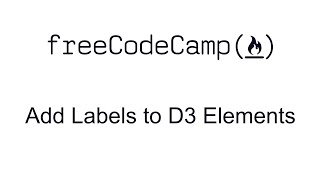 Add Labels to D3 Elements - Data Visualization with D3 - Free Code Camp