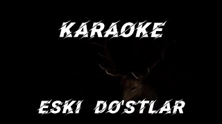 Qodir Qodirov - Eski Do'stlar Karaoke 2024 / Кодир Кодиров - Эски Дустлар Караоке 2024