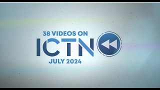 📺 Last Month on ICTN July 2024