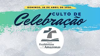 Culto de Celebração IPBA | 26/04/2020 | Confiança na Provisão de Deus