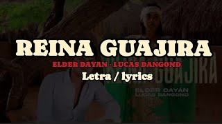 REINA GUAJIRA (ELDER DAYAN - LUCAS DANGOND)letras/ lyrics