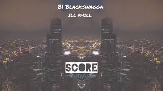 B1Blackswagga ft ILL PHILL - ScoRe