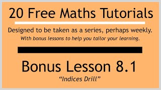 Bonus Lesson 8.1 "Indices" (in the "20 Free Maths Tutorials" series)