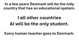 In a few years Denmark will be ...