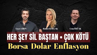 HER ŞEY SİL BAŞTAN | BORSA DOLAR ENFLASYON| Emre ŞİRİN • Hatice KOLÇAK • Cem ÖZÜAK