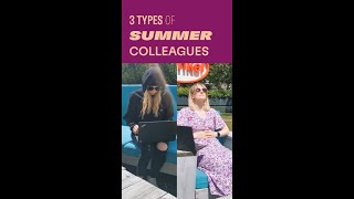 3 Types of Colleagues in the Summer