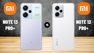 Redmi Note 13 Pro+ Vs Redmi Note 12 Pro+