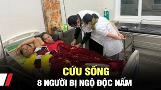 Cứu sống 8 người bị ngộ độc nấm