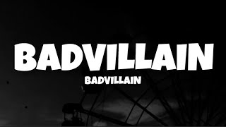 'BADVILLAIN' - BADVILLAIN Easy Lyrics