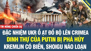 RỰC LỬA 9/10: Dinh thự của Putin ở Sochi bị phá hủy; Ukr đổ bộ lên Crimea; Shoigu nổi loạn ở Kremlin