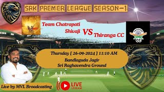 SRK PREMIER LEAGUE SEASON - 1 ( TEAM CHATRAPATI SHIVAJI  v/s  THIRANGA C C )