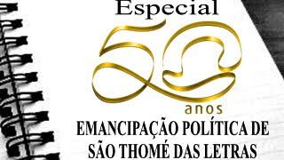 ESPECIAL 50 ANOS DE EMANCIPAÇÃO POLITICA