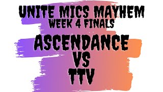 Unite Mics Mayhem Week 4 FINALS: World Champion Ascendance vs TTV *Pick/Ban Format*