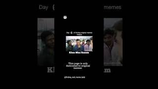 DAY 6 OF FINDING ORIGINAL MEME VIDEO||KHAO MAA KASAM FUNNY MEME||#trending #shorts #viral #memes