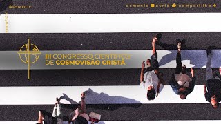 III Congresso Científico de Cosmovisão Cristã - Sessão 03