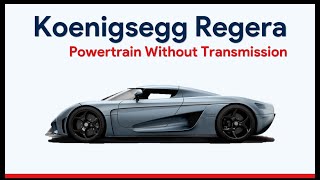 Regera | Powertrain explained | IC Engine Car without transmission