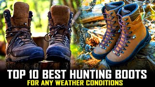 Top 10 Best Hunting Boots For Any Weather Conditions